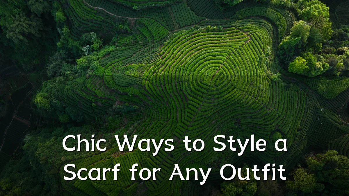 Chic Ways to Style a Scarf for Any Outfit
