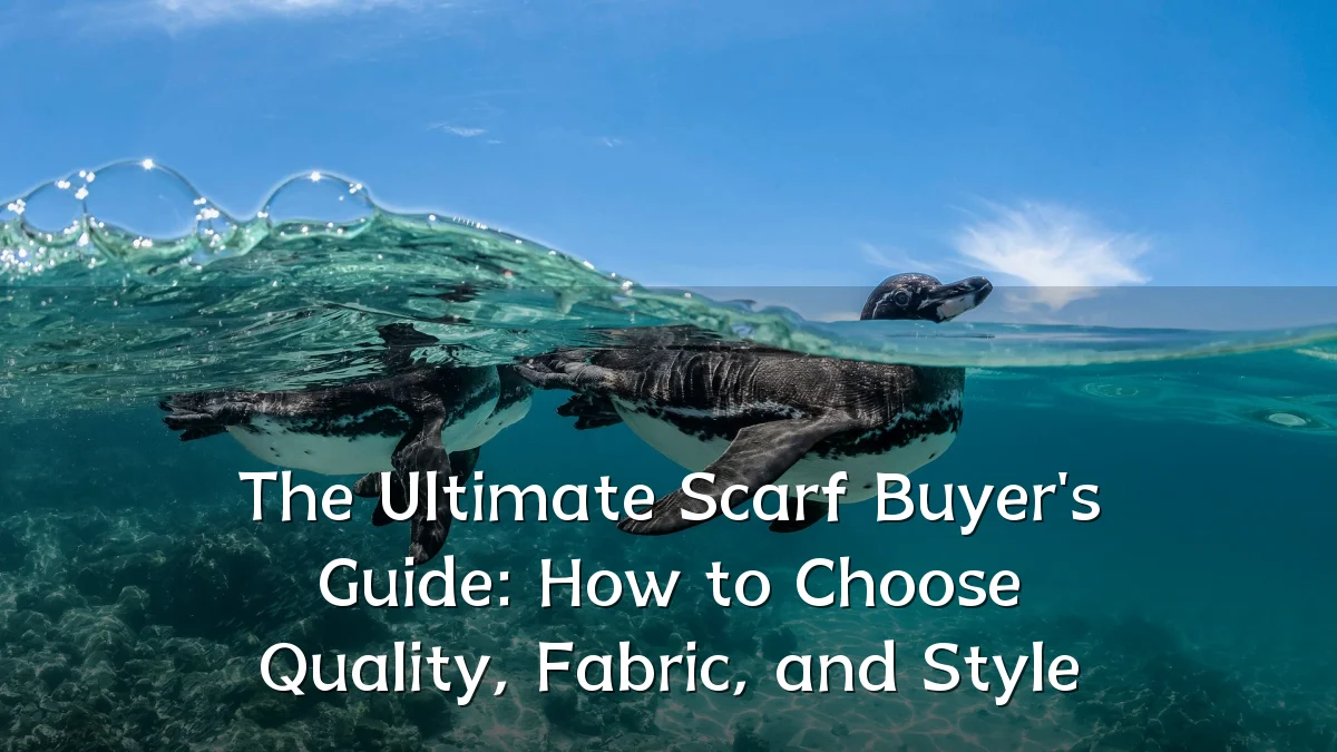 The Ultimate Scarf Buyer's Guide: How to Choose Quality, Fabric, and Style