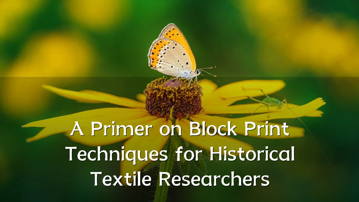 A Primer on Block Print Techniques for Historical Textile Researchers