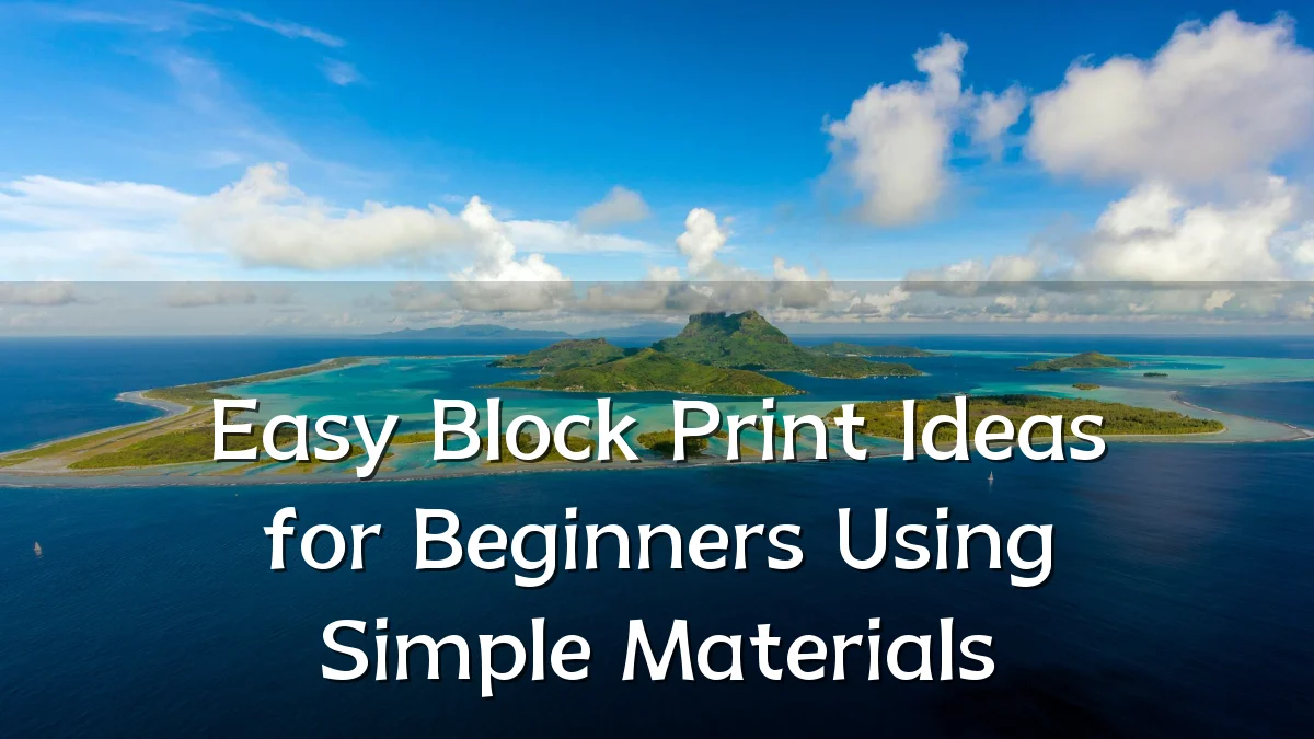 Easy Block Print Ideas for Beginners Using Simple Materials