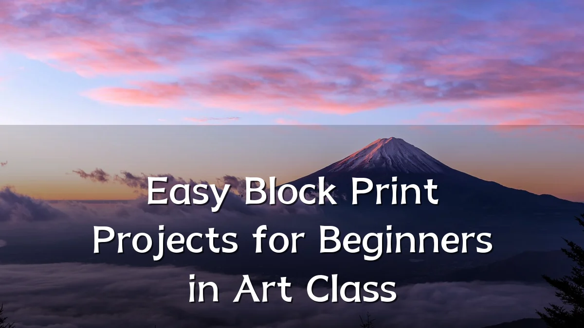 Easy Block Print Projects for Beginners in Art Class