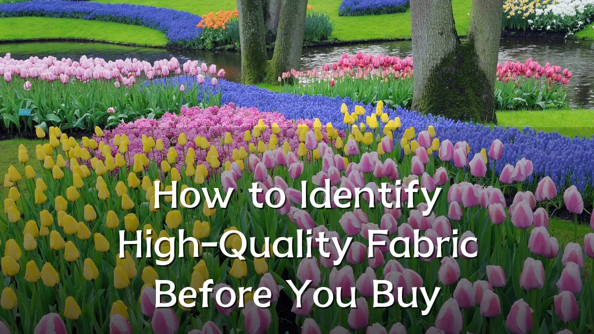 How to Identify High-Quality Fabric Before You Buy