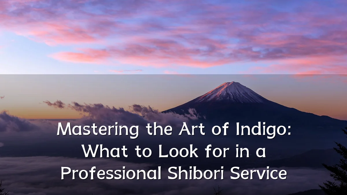 Mastering the Art of Indigo: What to Look for in a Professional Shibori Service
