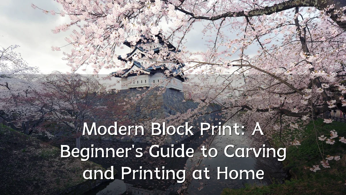 Modern Block Print: A Beginner's Guide to Carving and Printing at Home