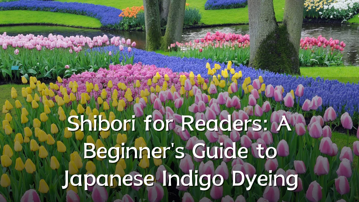 Shibori for Readers: A Beginner's Guide to Japanese Indigo Dyeing