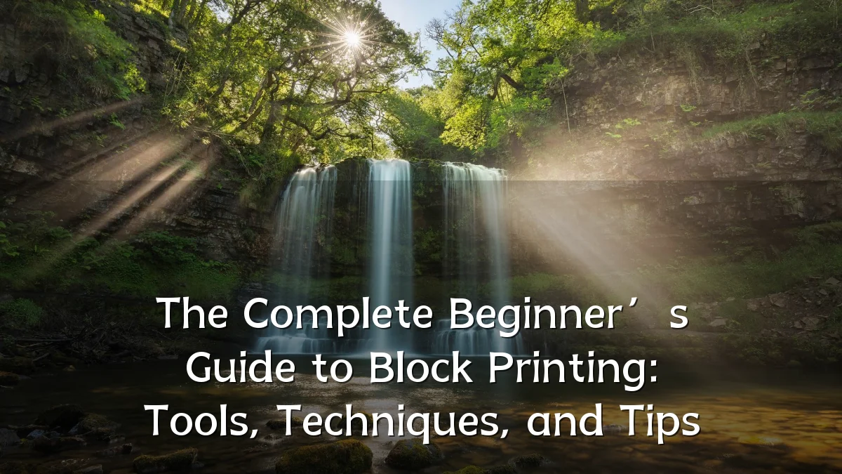 The Complete Beginner’s Guide to Block Printing: Tools, Techniques, and Tips