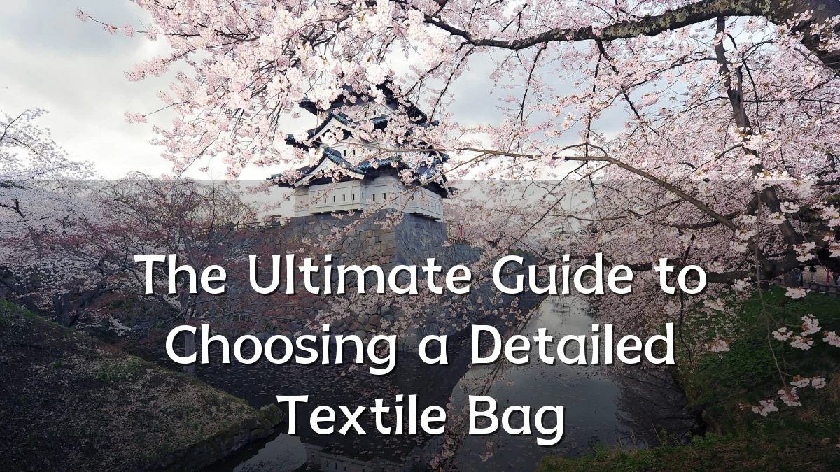 The Ultimate Guide to Choosing a Detailed Textile Bag