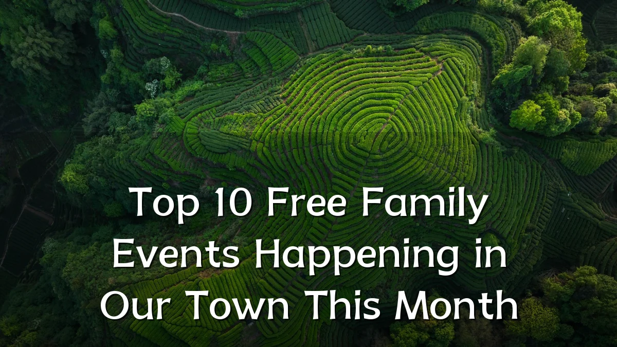 Top 10 Free Family Events Happening in Our Town This Month