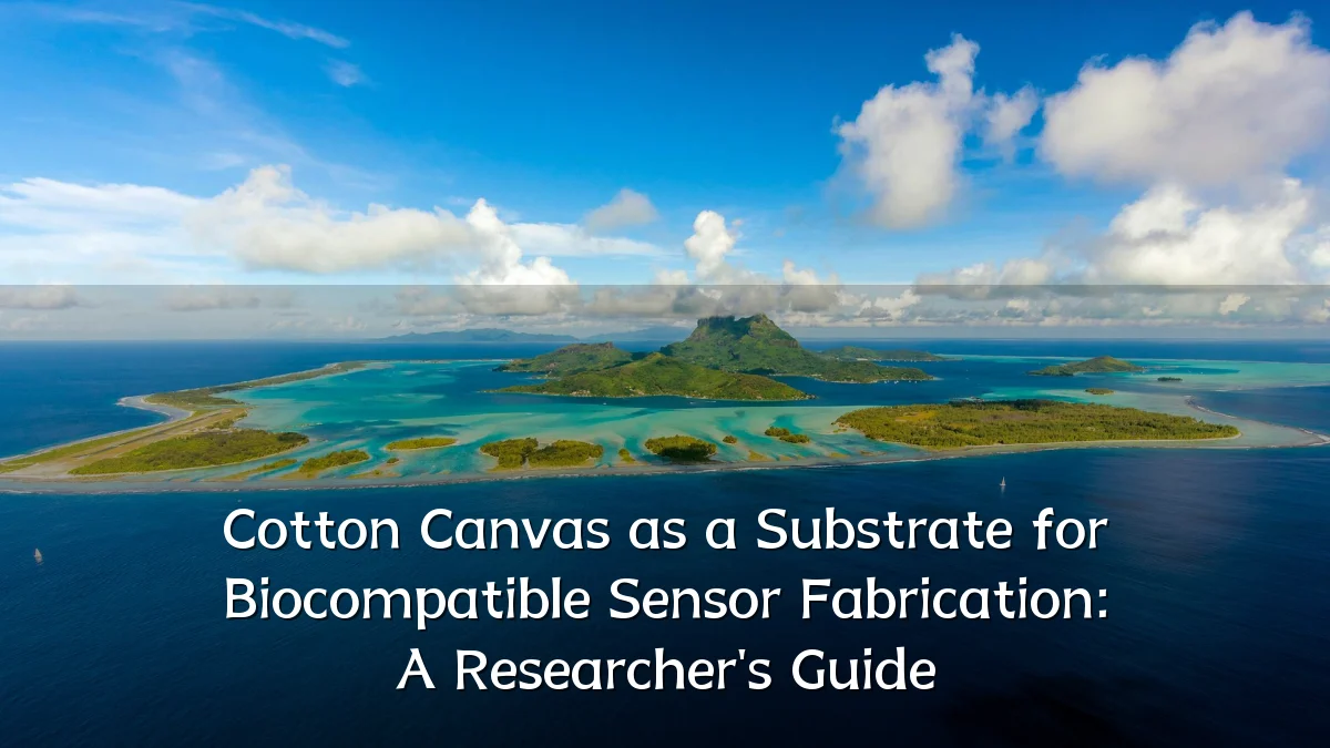 Cotton Canvas as a Substrate for Biocompatible Sensor Fabrication: A Researcher's Guide